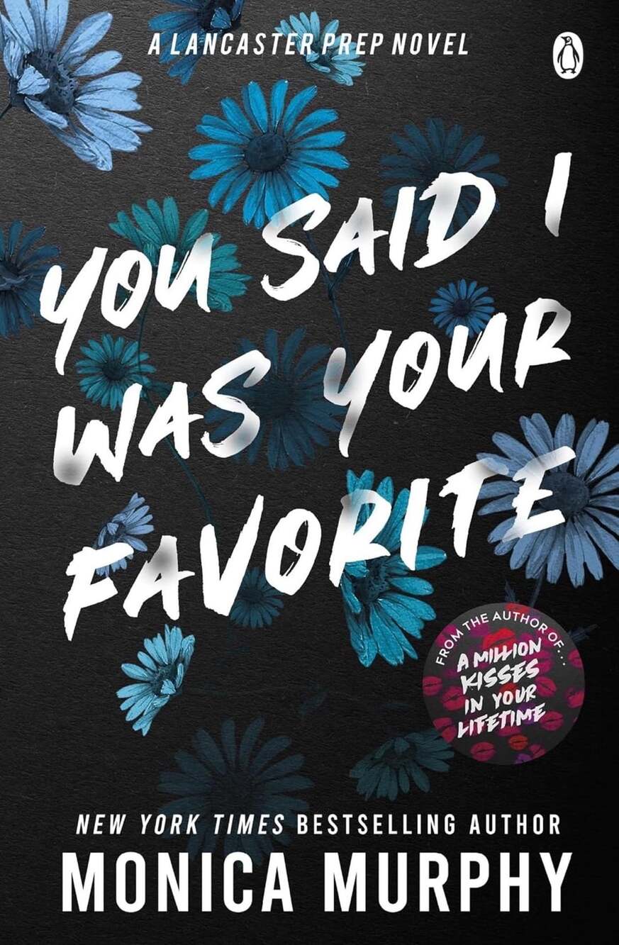 You Said I Was Your Favorite By Monica Murphy Lancaster Prep Novel